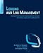 Logging and Log Management: The Authoritative Guide to Understanding the Concepts Surrounding Logging and Log Management