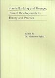 Islamic banking and finance : current developments in theory and practice