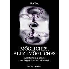 M�gliches, Allzum�gliches. Kompromi�lose Essays vom anderen Ende der Denkbarkeit