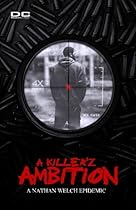 A Killer'z Ambition (DC Bookdiva Publications) (Nathan Welch Epidemic) (Volume 1) A Killer'z Ambition (DC Bookdiva Publications) (Nathan Welch Epidemic) (Volume 1)
