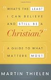 What's the Least I Can Believe and Still Be a Christian?: A Guide to What Matters Most