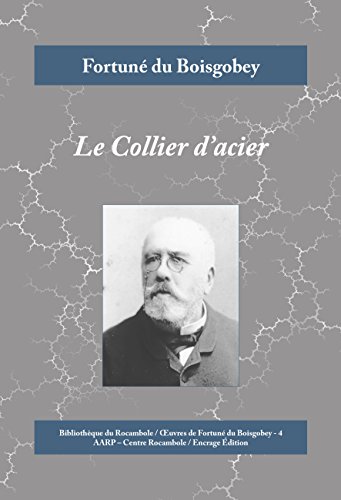 Le Collier d'acier: Roman policier et histoire d'amour (Œuvres de Fortuné de Boisgobey t. 4) (French Edition)