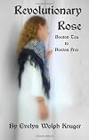 Revolutionary Rose: Boston Tea to Boston Free