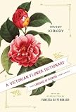 A Victorian Flower Dictionary: The Language of Flowers Companion   [VICTORIAN FLOWER DICT] [Hardcover]