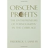 obscene profits the entrepreneurs of pornography in the cyber age