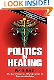 Politics in Healing: The Suppression and Manipulation of American Medicine