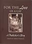 For the Love of a Cat: A Publisher's Story