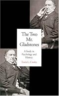 The Two Mr. Gladstones: A Study in Psychology and History