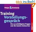 Training Vorstellungsgespr�ch: Die 100 wichtigsten Fragen und die besten Antworten