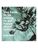 Andy Warhol You Have to be Willing to get Happy about Nothing Quote Color Art Print Poster - 11x14 Andy Warhol You Have to be Willing to get Happy about Nothing Quote Color Art Print Poster - 11x14