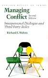 Managing Conflict: Interpersonal Dialogue and Third-Party Roles (2nd Edition) (Addison-Wesley Series on Organization Development)