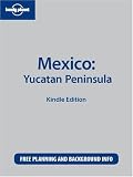 Lonely Planet Mexico: Yucatan Peninsula