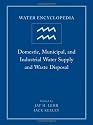 Water Encyclopedia: Domestic, Municipal, and Industrial Water Supply and Waste Disposal: 1