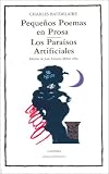 Pequeos Poemas En Prosa - Los Paraisos Artificial (Letras Universales / Universal Writings)