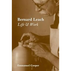 Bernard Leach: Life and Work (Paul Mellon Centre for Studies in British Art)
