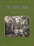 The Silver Canvas : Daguerreotype Masterpieces From The J. Paul Getty Museum