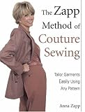 The Zapp Method of Couture Sewing: Tailor Garments Easily, Using Any Pattern