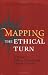 Mapping the Ethical Turn: A Reader in Ethics, Culture, and Literary Theory