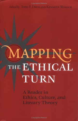 Mapping the Ethical Turn: A Reader in Ethics, Culture, and Literary Theory