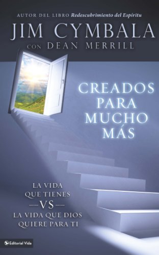 Creados para mucho más: La vida que tienes vs la vida que Dios quiere para ti (Spanish Edition)