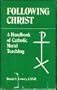 Following Christ: A Handbook of Catholic Moral Teaching
