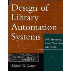 Design of Library Automation Systems: File Structures, Data Structures and Tools