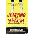 Jumping for Health: A Guide to Rebounding Aerobics by Morton Walker