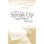 When to Speak Up (and When Not To): Godly Principles for Conversations You Won't Regret