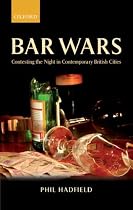 Bar Wars: Contesting the Night in Contemporary British Cities (Clarendon Studies in Criminology)