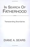 In Search of Fatherhood: Transcending Boundaries--International Conversations on Fatherhood