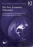 The new economic diplomacy : decision making and negotiation in international economic relations