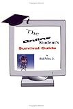 The Online Student`s Survival Guide