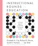 Instructional Rounds in Education: A Network Approach to Improving Teaching and Learning [Paperback] [2009] Elizabeth A. City, Richard F. Elmore, Sarah E. Fiarman, Lee Teitel