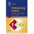 Outsourcing kompakt: Entscheidungskriterien und Praxistipps f�r Outsourcing und Offshoring von Software-Entwicklung (IT kompakt)