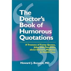 The Doctor's Book of Humorous Quotations: A Treasury of Quotes, Jokes, and One-Liners About Doctors & Health Care