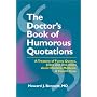 The Doctor's Book of Humorous Quotations: A Treasury of Quotes, Jokes, and One-Liners About Doctors & Health Care