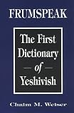 Frumspeak: The First Dictionary of Yeshivish