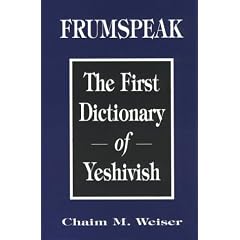 Frumspeak: The First Dictionary of Yeshivish