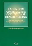 Aaohn Core Curriculum for Occupational Health Nursing