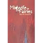 Midwife to the Fairies: Selected Stories