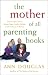 The Mother of All Parenting Books: An All-Canadian Guide to Raising a Happy, Healthy Child From Preschool Through The Preteens Thumbnail