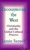 Encountering the West: Christianity and the Global Cultural Process : The African Dimension (World Christian Theology Series)