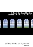 Life of Sir John Hawley Glover: R. N., G. C. M. G.
