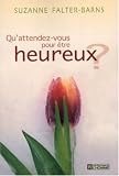 Qu'attendez-vous pour �tre heureux ?