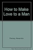 How to make love to a man