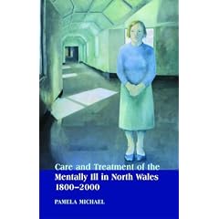 Care and Treatment of the Mentally Ill in North Wales 1800-2000