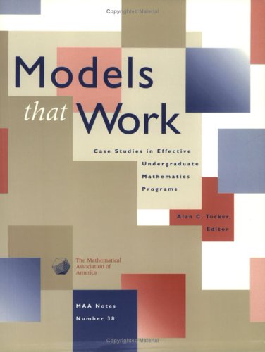 models that work case studies in effective undergraduate mathematics programs maa notes