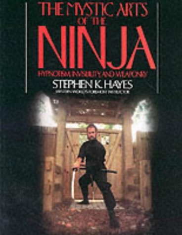 The Mystic Arts of the Ninja: Hypnotism, Invisibility and Weaponry