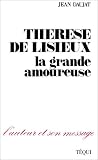 Th&eacute;r&egrave;se de Lisieux. La grande amoureuse
