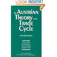 The Austrian Theory of the Trade Cycle and Other Essays by  Ludwig von Mises, Murray N. Rothbard, Gottfried Haberler, and Friedrich A. Hayek